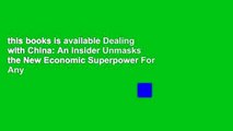 this books is available Dealing with China: An Insider Unmasks the New Economic Superpower For Any