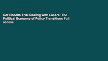 Get Ebooks Trial Dealing with Losers: The Political Economy of Policy Transitions Full access