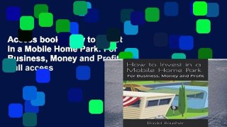 Access books How to Invest in a Mobile Home Park: For Business, Money and Profit Full access