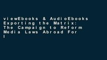 viewEbooks & AudioEbooks Exporting the Matrix: The Campaign to Reform Media Laws Abroad For Ipad