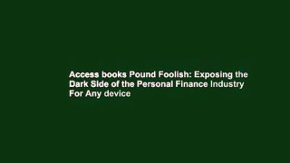 Access books Pound Foolish: Exposing the Dark Side of the Personal Finance Industry For Any device