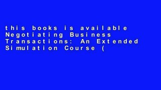 this books is available Negotiating Business Transactions: An Extended Simulation Course (Aspen