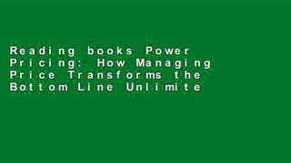 Reading books Power Pricing: How Managing Price Transforms the Bottom Line Unlimited