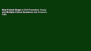 Best E-book Siegel s Civil Procedure: Essay and Multiple-Choice Questions and Answers, Fifth