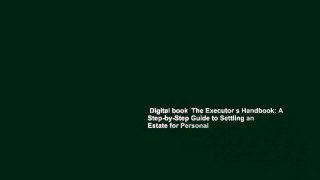 Digital book  The Executor s Handbook: A Step-by-Step Guide to Settling an Estate for Personal