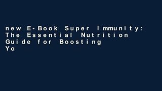 new E-Book Super Immunity: The Essential Nutrition Guide for Boosting Your Body s Defenses to Live