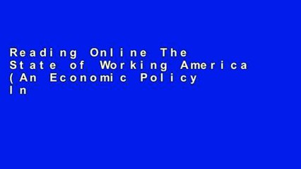 Reading Online The State of Working America (An Economic Policy Institute Book) For Kindle
