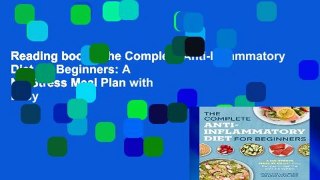 Reading books The Complete Anti-Inflammatory Diet for Beginners: A No-Stress Meal Plan with Easy