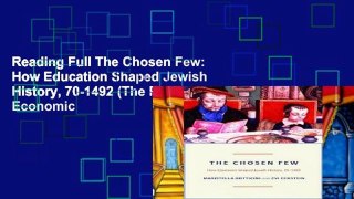 Reading Full The Chosen Few: How Education Shaped Jewish History, 70-1492 (The Princeton Economic