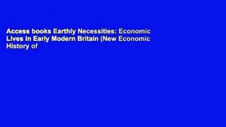 Access books Earthly Necessities: Economic Lives in Early Modern Britain (New Economic History of