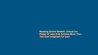 Reading Online Stretch: Unlock the Power of Less-And Achieve More Than You Ever Imagined For Ipad