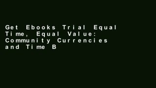 Get Ebooks Trial Equal Time, Equal Value: Community Currencies and Time Banking in the US D0nwload