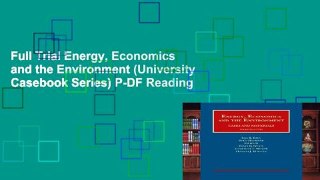 Full Trial Energy, Economics and the Environment (University Casebook Series) P-DF Reading