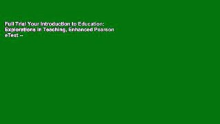 Full Trial Your Introduction to Education: Explorations in Teaching, Enhanced Pearson eText --