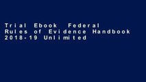Trial Ebook  Federal Rules of Evidence Handbook 2018-19 Unlimited acces Best Sellers Rank : #4