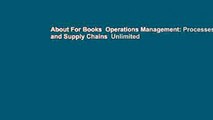 About For Books  Operations Management: Processes and Supply Chains  Unlimited