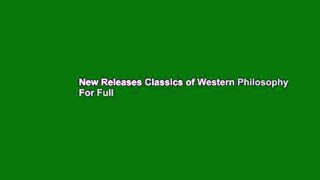 New Releases Classics of Western Philosophy  For Full