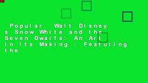 Popular  Walt Disney s Snow White and the Seven Dwarfs: An Art in Its Making : Featuring the