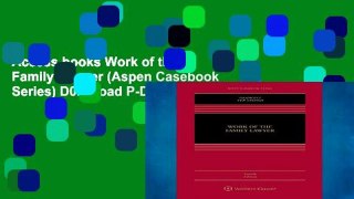 Access books Work of the Family Lawyer (Aspen Casebook Series) D0nwload P-DF