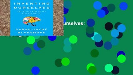 Reading Full Inventing Ourselves: The Secret Life of the Teenage Brain For Ipad