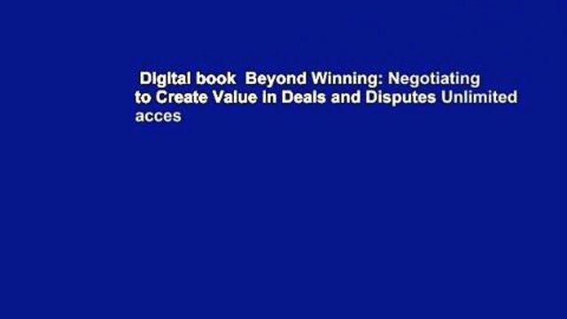 Digital book Beyond Winning: Negotiating to Create Value in Deals and Disputes Unlimited acces