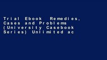 Trial Ebook  Remedies, Cases and Problems (University Casebook Series) Unlimited acces Best