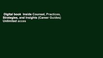 Digital book  Inside Counsel, Practices, Strategies, and Insights (Career Guides) Unlimited acces