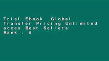 Trial Ebook  Global Transfer Pricing Unlimited acces Best Sellers Rank : #4