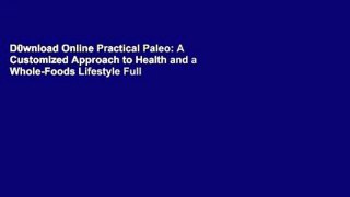 D0wnload Online Practical Paleo: A Customized Approach to Health and a Whole-Foods Lifestyle Full