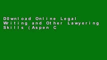 D0wnload Online Legal Writing And Other Lawyering Skills Aspen Coursebook Series For Any Device - 