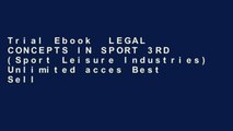 Trial Ebook  LEGAL CONCEPTS IN SPORT 3RD (Sport Leisure Industries) Unlimited acces Best Sellers