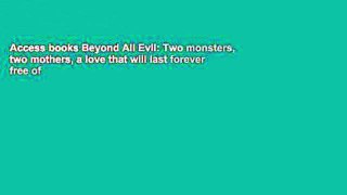 Access books Beyond All Evil: Two monsters, two mothers, a love that will last forever free of