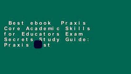Best ebook  Praxis Core Academic Skills for Educators Exam Secrets Study Guide: Praxis Test