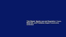 Trial Ebook  Sports Law and Regulation: Cases, Materials, and Problems (Aspen Casebooks) Unlimited