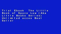 Trial Ebook  The Little Book of Space Law (Aba Little Books Series) Unlimited acces Best Sellers