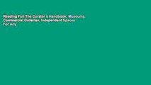 Reading Full The Curator s Handbook: Museums, Commercial Galleries, Independent Spaces For Any