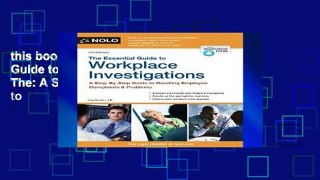 this books is available Essential Guide to Workplace Investigations, The: A Step-By-Step Guide to