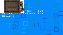 Full Trial The Plays of Anton Chekhov For Kindle