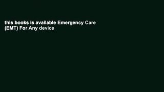this books is available Emergency Care (EMT) For Any device