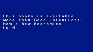 this books is available More Than Good Intentions: How a New Economics Is Helping to Solve Global