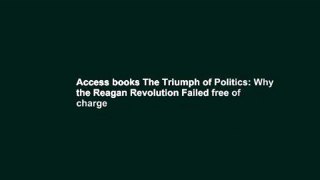 Access books The Triumph of Politics: Why the Reagan Revolution Failed free of charge