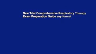 New Trial Comprehensive Respiratory Therapy Exam Preparation Guide any format