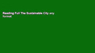 Reading Full The Sustainable City any format