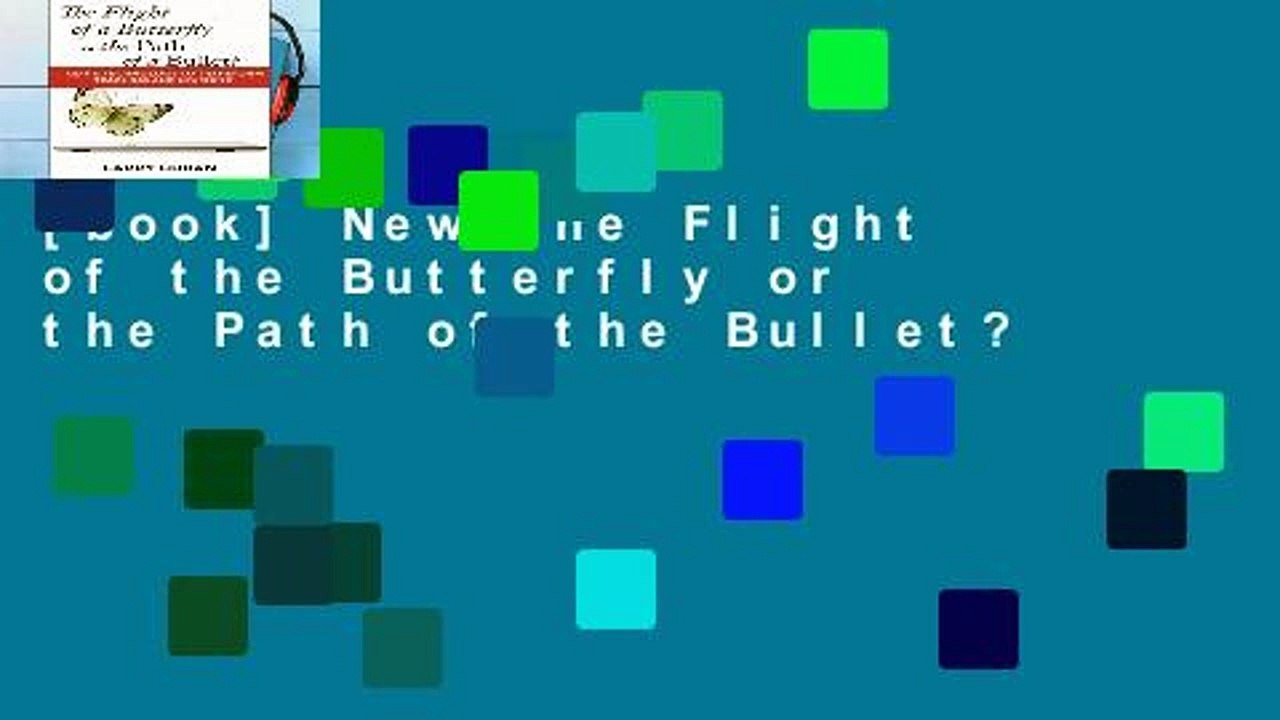 [book] New The Flight of the Butterfly or the Path of the Bullet?