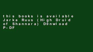 this books is available Jarka Ruus (High Druid of Shannara) D0nwload P-DF