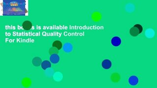 this books is available Introduction to Statistical Quality Control For Kindle