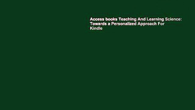 Access books Teaching And Learning Science: Towards a Personalized Approach For Kindle