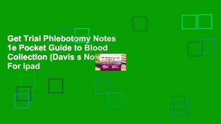 Get Trial Phlebotomy Notes 1e Pocket Guide to Blood Collection (Davis s Notes) For Ipad
