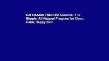 Get Ebooks Trial Skin Cleanse: The Simple, All-Natural Program for Clear, Calm, Happy Skin