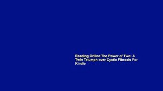 Reading Online The Power of Two: A Twin Triumph over Cystic Fibrosis For Kindle